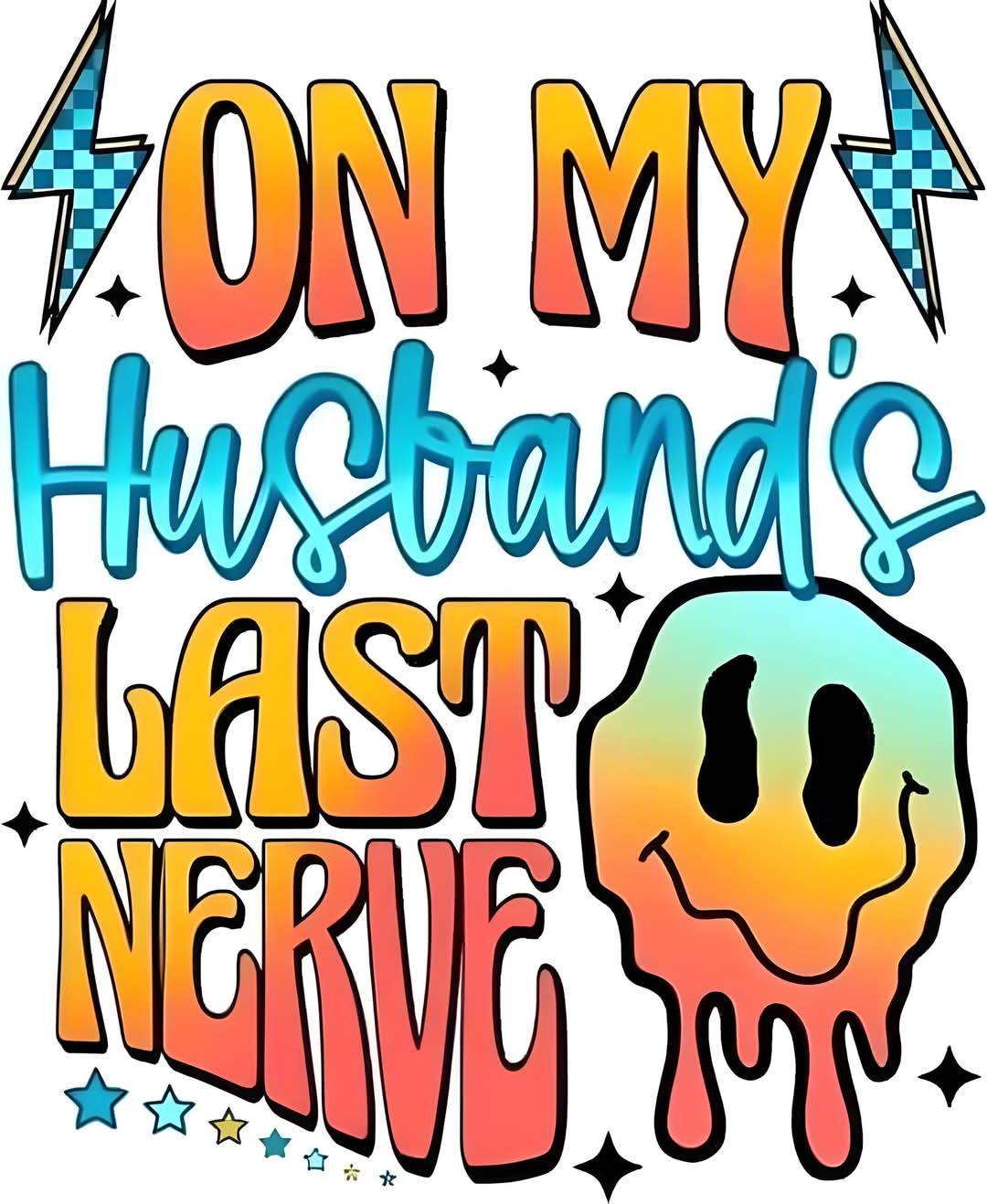 On My Husband's Last Nerve DTF Print