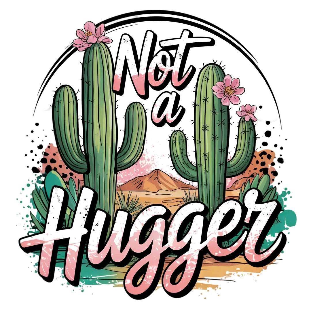 Not A Hugger Cactus DTF Print
