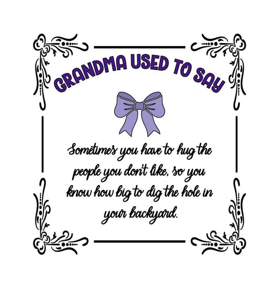 Grandma Used To Say DTF Print