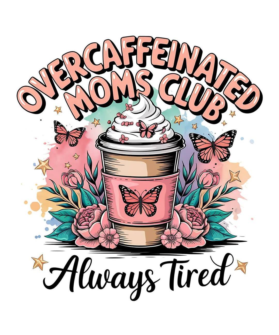 Over Caffeinated Moms Club DTF Print