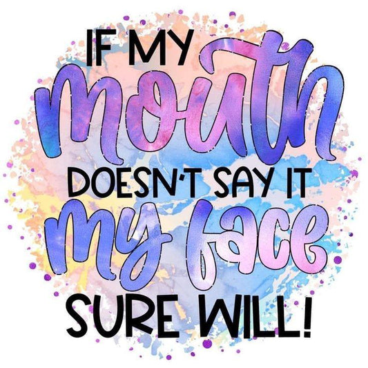 If My Mouth Doesn't Say It DTF Print