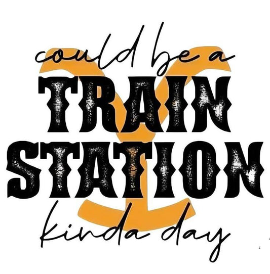Could Be a Train Station Kinda Day DTF Print