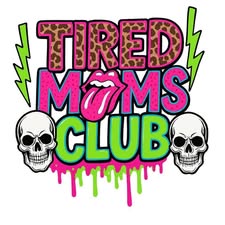 Tired Mom's Club DTF Print