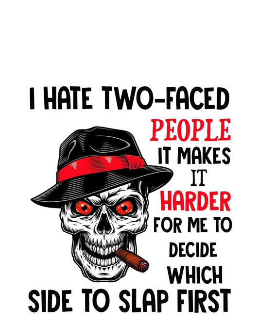 I Hate Two Faced People DTF Print